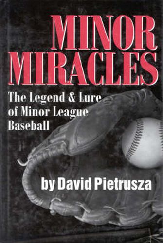 Cover image for Minor Miracles: The Legend and Lure of Minor League Baseball