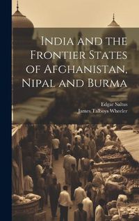 Cover image for India and the Frontier States of Afghanistan, Nipal and Burma