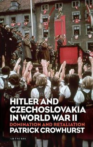 Cover image for Hitler and Czechoslovakia in World War II: Domination and Retaliation