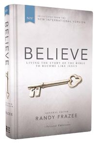 Cover image for NIV, Believe, Hardcover: Living the Story of the Bible to Become Like Jesus