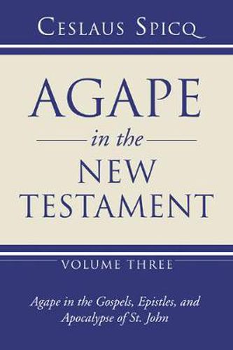 Cover image for Agape in the New Testament, Volume 3: Agape in the Gospel, Epistles and Apocalypse of St. John