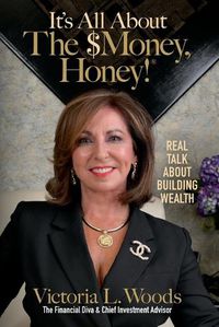 Cover image for It's All about the $Money, Honey!: Real Talk about Building Wealth