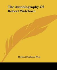 Cover image for The Autobiography of Robert Watchorn