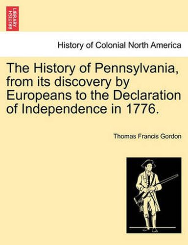 Cover image for The History of Pennsylvania, from its discovery by Europeans to the Declaration of Independence in 1776.