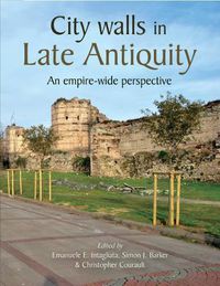 Cover image for City Walls in Late Antiquity: An Empire-wide Perspective