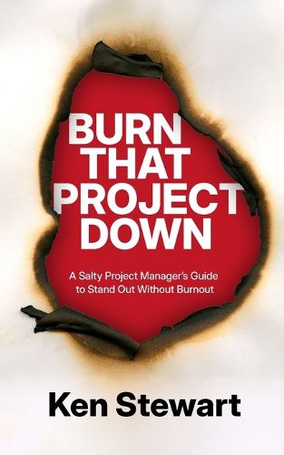 Burn That Project Down