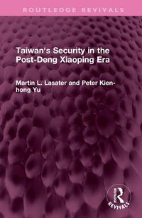 Cover image for Taiwan's Security in the Post-Deng Xiaoping Era