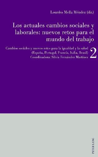 Los actuales cambios sociales y laborales: nuevos retos para el mundo del trabajo; Libro 2: Cambios sociales y nuevos retos para la igualdad y la salud (Espana, Portugal, Francia, Italia)