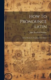 Cover image for How To Pronounce Latin