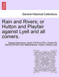 Cover image for Rain and Rivers; Or Hutton and Playfair Against Lyell and All Comers.