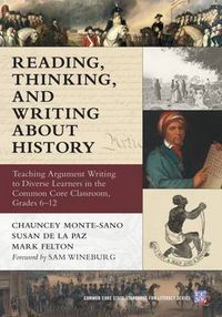 Cover image for Reading, Thinking, and Writing About History: Teaching Argument Writing to Diverse Learners in the Common Core Classroom, Grades 6-12