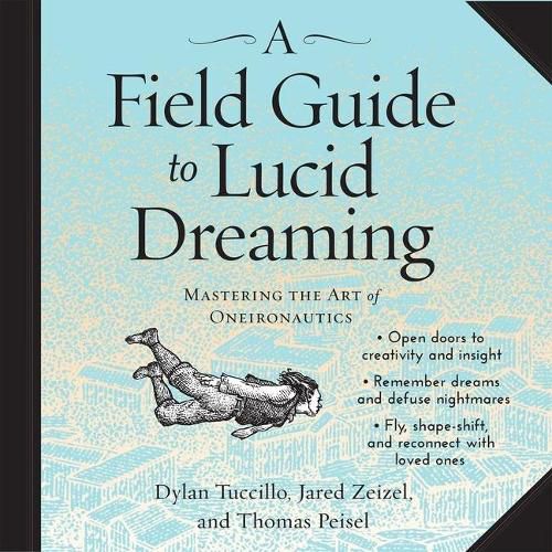 A Field Guide to Lucid Dreaming Lib/E: Mastering the Art of Oneironautics