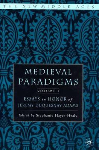 Medieval Paradigms: Volume II: Essays in Honor of Jeremy duQuesnay Adams