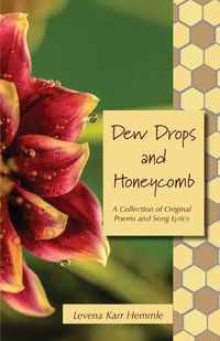 Cover image for Dew Drops and Honeycomb: A Collection of Original Poems and Song Lyrics