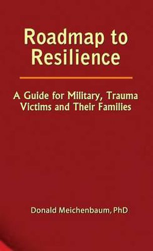 Cover image for Roadmap to Resilience: A Guide for Military, Trauma Victims and Their Families