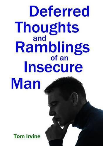 Cover image for Deferred Thoughts and Ramblings of an Insecure Man