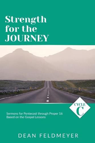 Cover image for Strength for the Journey: Cycle C Sermons for Pentecost through Proper 16 Based on the Gospel Lessons