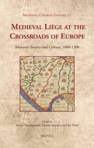 Cover image for Medieval Liaege at the Crossroads of Europe: Monastic Society and Culture, 1000-1300