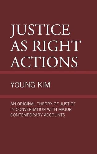 Cover image for Justice as Right Actions: An Original Theory of Justice in Conversation with Major Contemporary Accounts