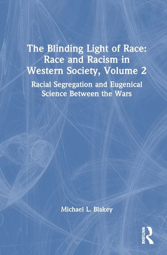 The Blinding Light of Race: Race and Racism in Western Society, Volume 2