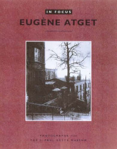 Cover image for In Focus: Eugene Atget - Photographs From the J.Paul Getty Museum