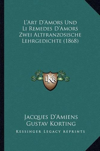 Cover image for L'Art D'Amors Und Li Remedes D'Amors Zwei Altfranzosische Lehrgedichte (1868)