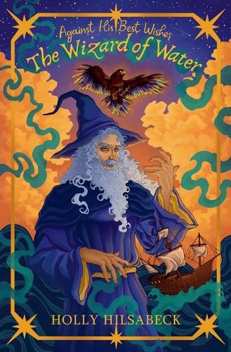 Cover image for Against His Best Wishes, The Wizard of Water
