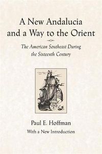 Cover image for A New Andalucia and a Way to the Orient: The American Southeast During the Sixteenth Century