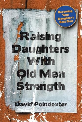 Cover image for Raising Daughters With Old Man Strength