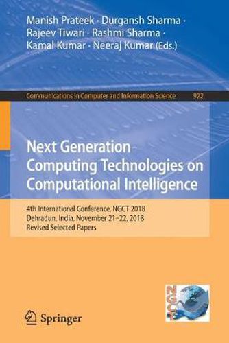 Next Generation Computing Technologies on Computational Intelligence: 4th International Conference, NGCT 2018, Dehradun, India, November 21-22, 2018, Revised Selected Papers