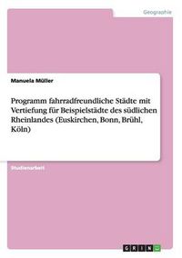 Cover image for Programm fahrradfreundliche Stadte mit Vertiefung fur Beispielstadte des sudlichen Rheinlandes (Euskirchen, Bonn, Bruhl, Koeln)