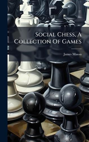 Cover image for Social Chess, A Collection Of Games