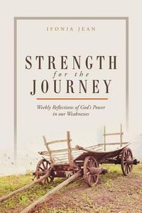 Cover image for Strength for the Journey: Weekly Reflections of God's Power in our Weaknesses