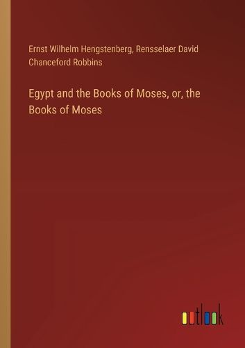 Egypt and the Books of Moses, or, the Books of Moses