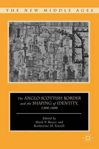 Cover image for The Anglo-Scottish Border and the Shaping of Identity, 1300-1600