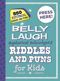 Cover image for Belly Laugh Hysterical Schoolyard Riddles and Puns for Kids: 350 Hysterical Riddles and Puns!