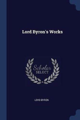 Cover image for Lord Byron's Works