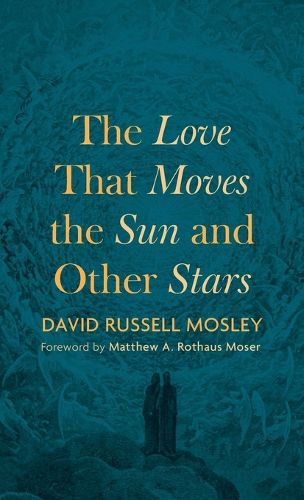 Cover image for The Love That Moves the Sun and Other Stars