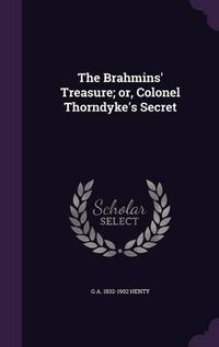 Cover image for The Brahmins' Treasure; Or, Colonel Thorndyke's Secret