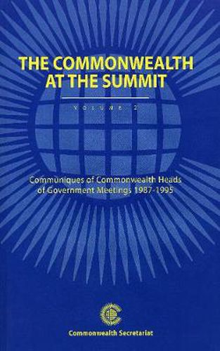 Cover image for The Commonwealth at the Summit, Volume 2: Communiques of Commonwealth Heads of Government Meetings 1987-1995