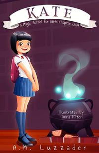 Cover image for Kate: A Magic School for Girls Chapter Book