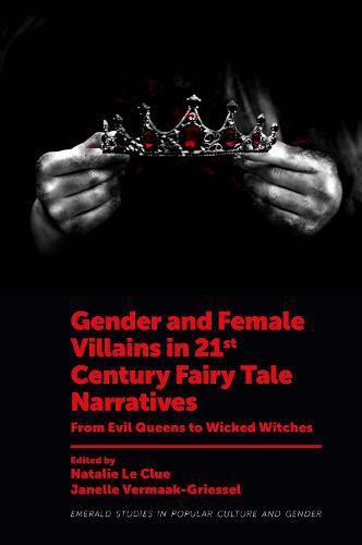 Cover image for Gender and Female Villains in 21st Century Fairy Tale Narratives: From Evil Queens to Wicked Witches