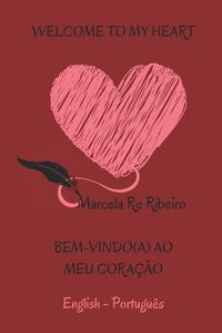 Cover image for Welcome to My Heart / Bem-Vindo ao meu Coracao