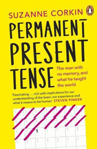 Permanent Present Tense: The man with no memory, and what he taught the world