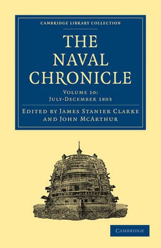 The Naval Chronicle: Volume 10, July-December 1803: Containing a General and Biographical History of the Royal Navy of the United Kingdom with a Variety of Original Papers on Nautical Subjects