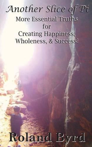 Cover image for Another Slice of Pi: More Essential Truths for Creating Happiness, Wholeness, & Success