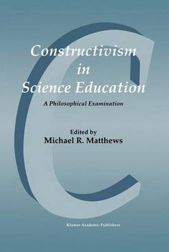 Constructivism in Science Education: A Philosophical Examination