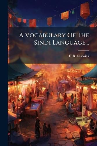 Cover image for A Vocabulary Of The Sindi Language...