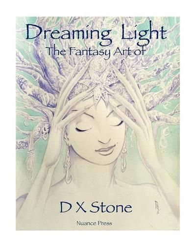 Cover image for Dreaming Light: The Fantasy Art of D X Stone