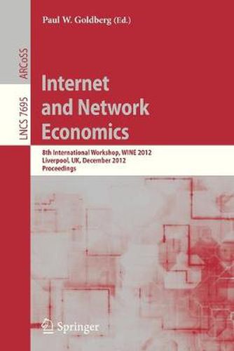 Internet and Network Economics: 8th International Workshop, WINE 2012, Singapore, December 11-14, 2012. Proceedings
